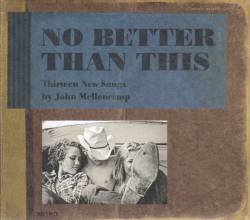 John Mellencamp : No Better Than This